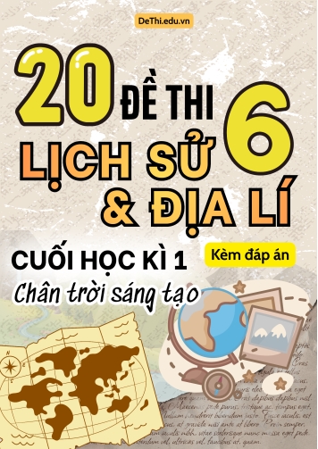 Tổng hợp 20 Đề thi Lịch sử - Địa lí 6 sách Chân Trời Sáng Tạo cuối Kì 1 (Kèm đáp án)
